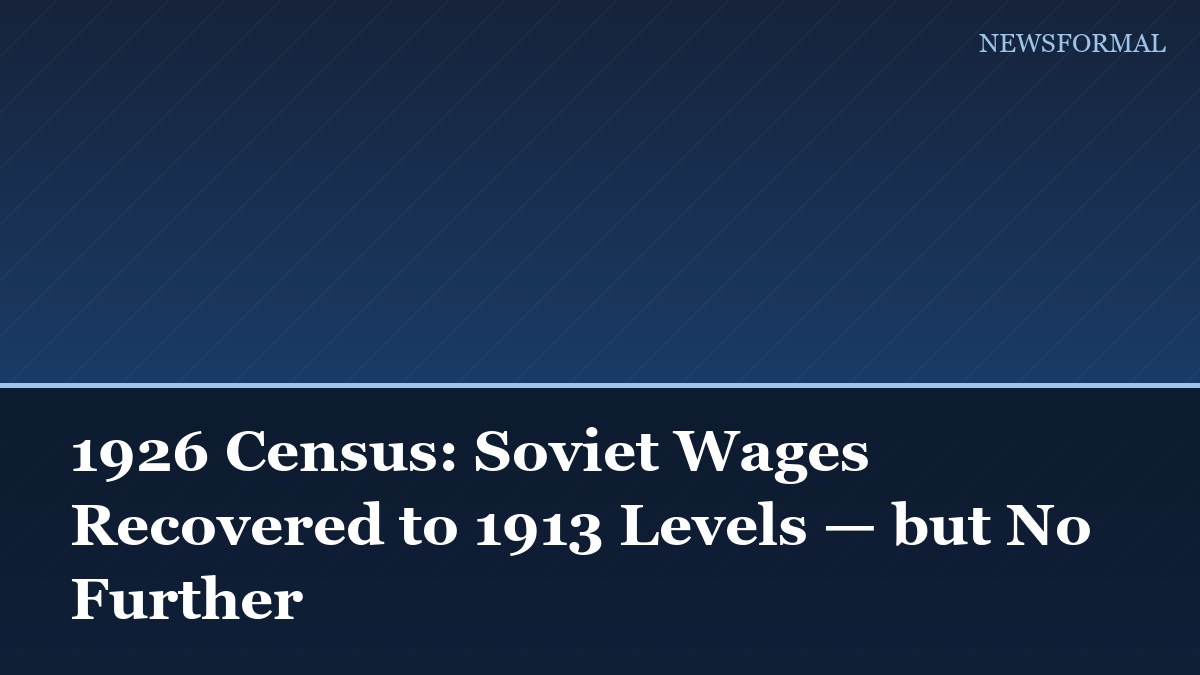 1926 Census: Soviet Wages Recovered to 1913 Levels — but No Further