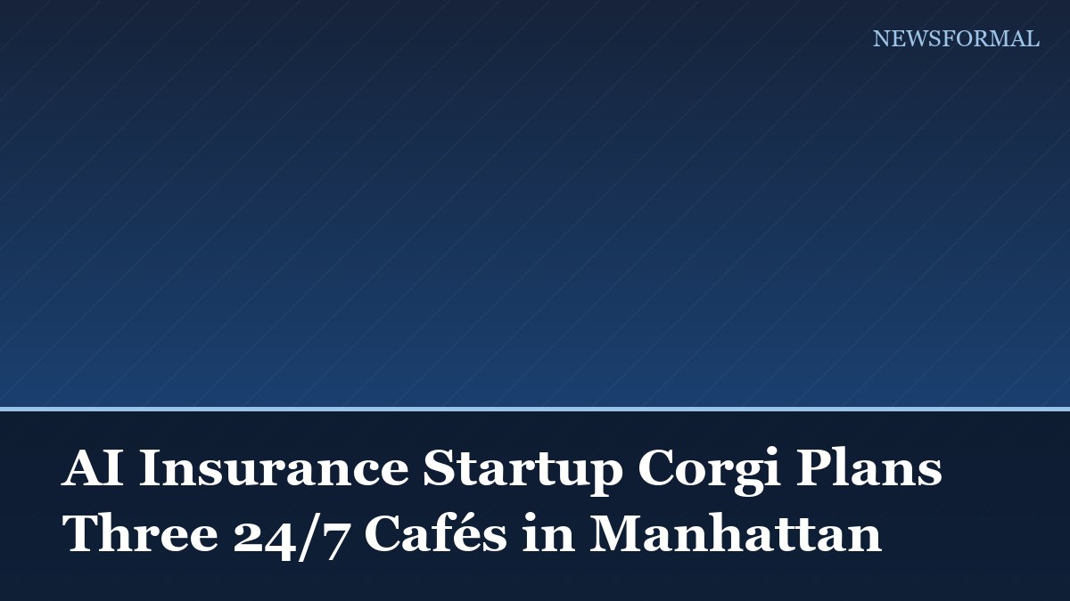 AI Insurance Startup Corgi Plans Three 24/7 Cafés in Manhattan