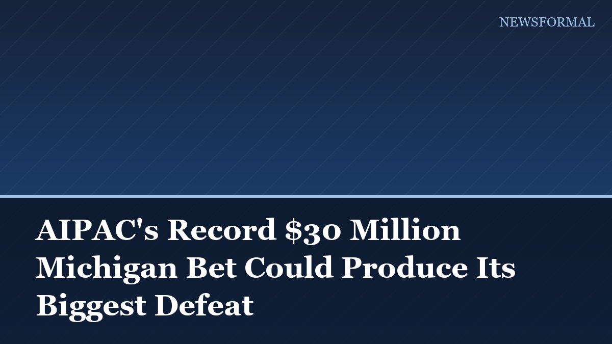 AIPAC's Record $30 Million Michigan Bet Could Produce Its Biggest Defeat