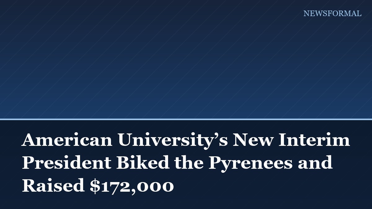 American University’s New Interim President Biked the Pyrenees and Raised $172,000