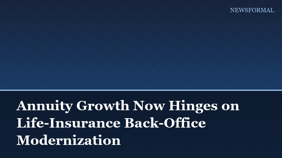 Annuity Growth Now Hinges on Life-Insurance Back-Office Modernization