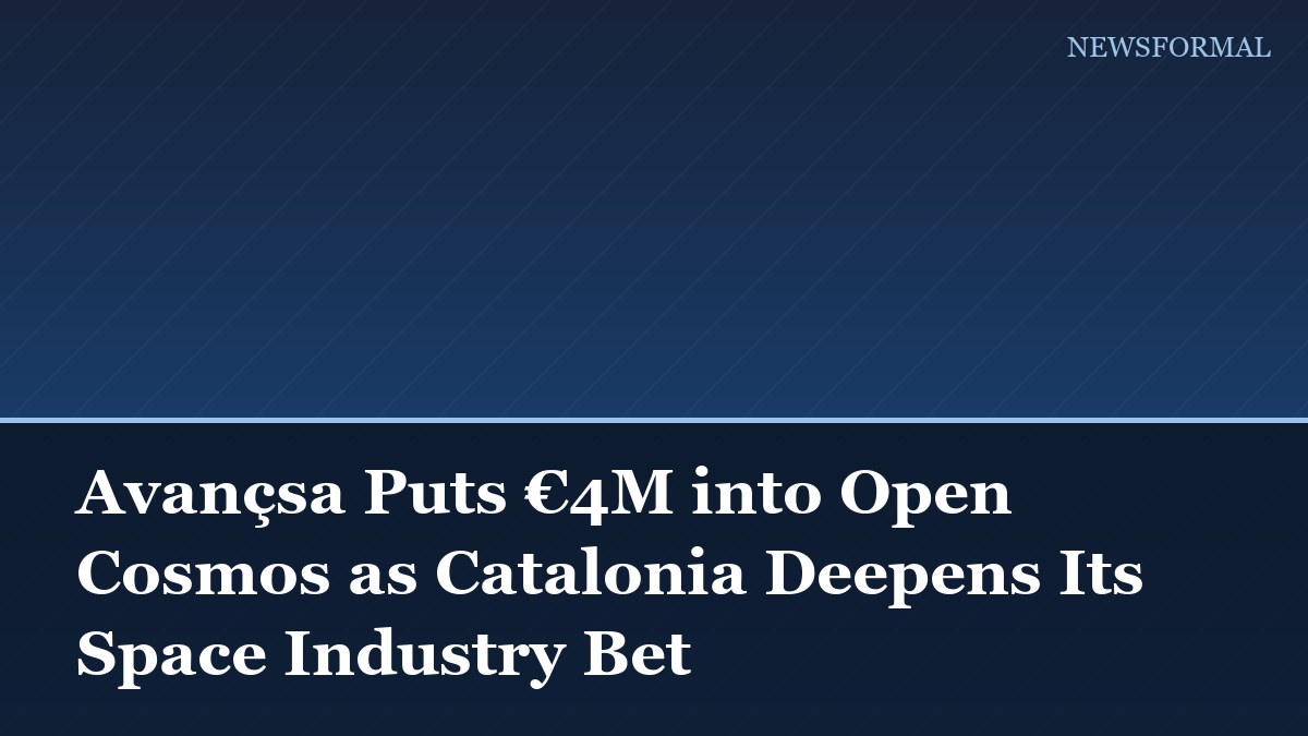 Avançsa Puts €4M into Open Cosmos as Catalonia Deepens Its Space Industry Bet