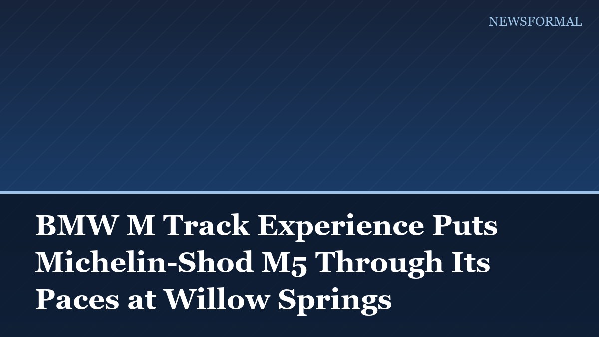 BMW M Track Experience Puts Michelin-Shod M5 Through Its Paces at Willow Springs