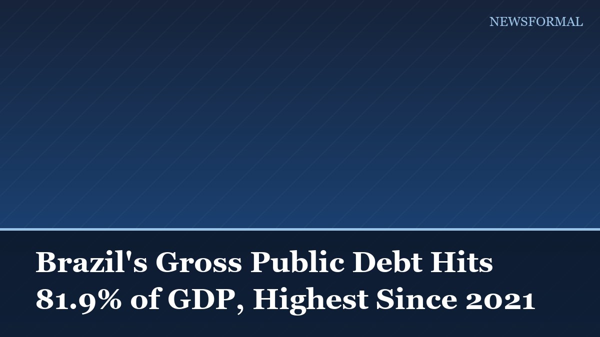 Brazil's Gross Public Debt Hits 81.9% of GDP, Highest Since 2021