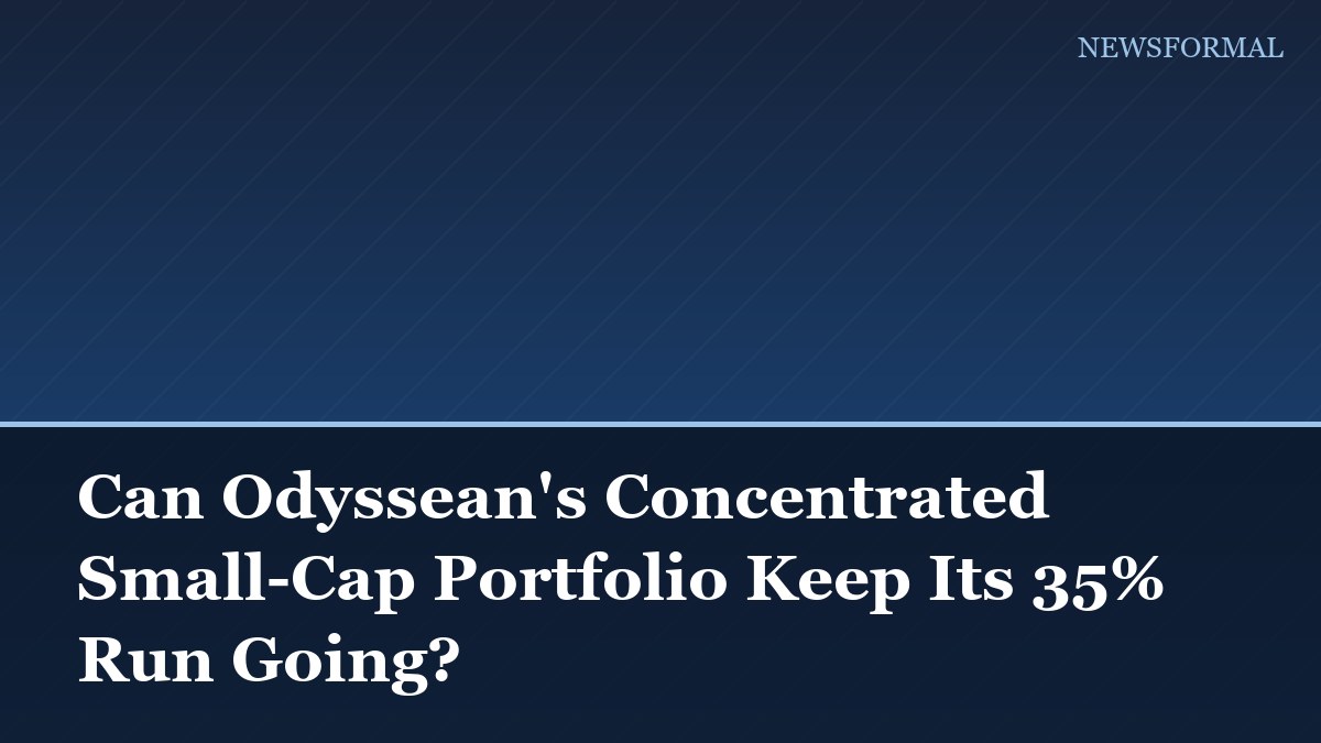 Can Odyssean's Concentrated Small-Cap Portfolio Keep Its 35% Run Going?