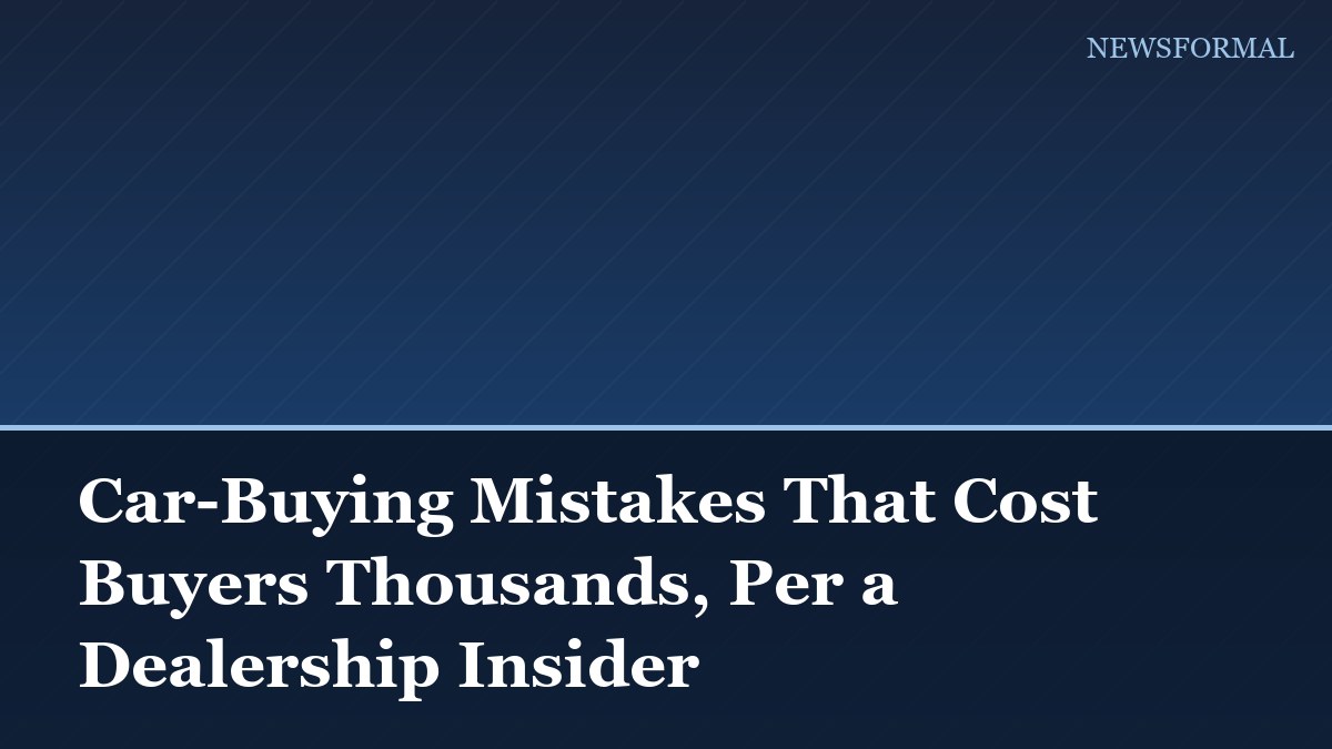 Car-Buying Mistakes That Cost Buyers Thousands, Per a Dealership Insider