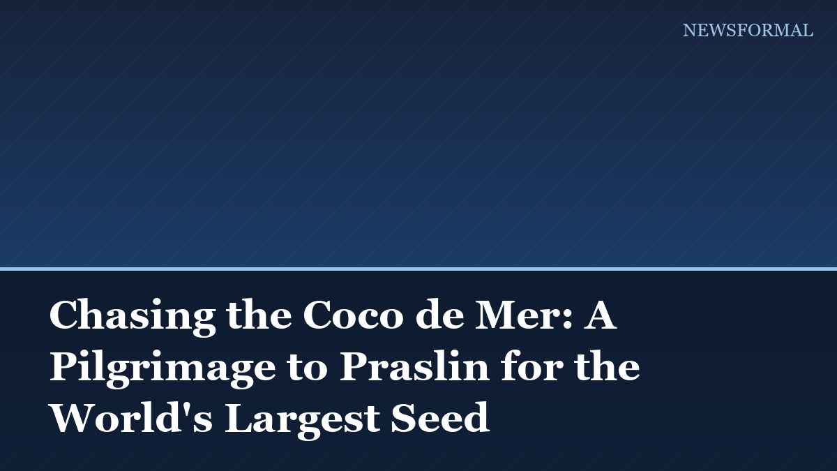 Chasing the Coco de Mer: A Pilgrimage to Praslin for the World's Largest Seed
