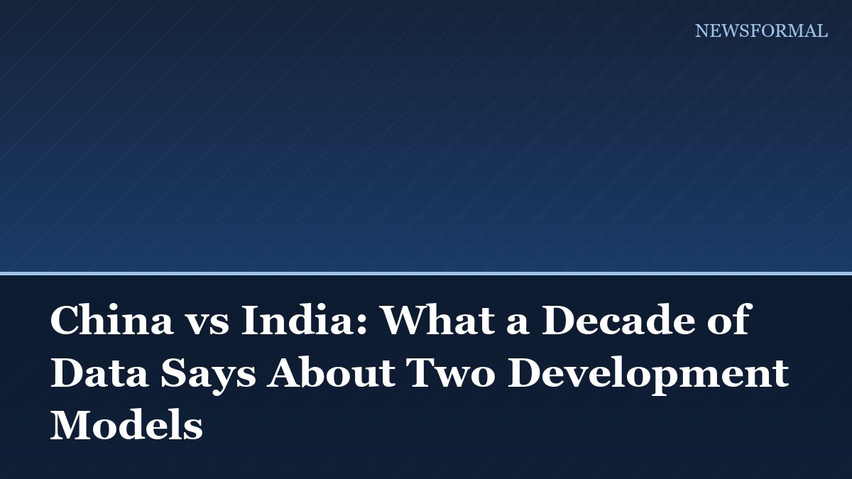 China vs India: What a Decade of Data Says About Two Development Models