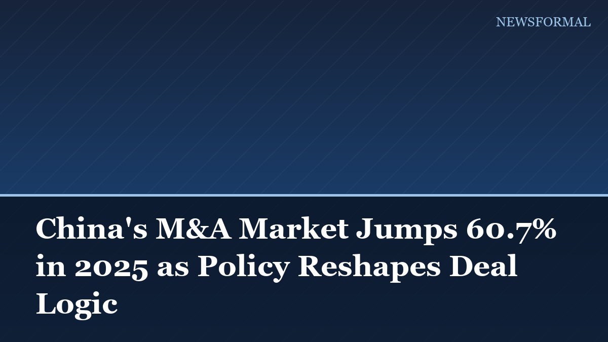 China's M&A Market Jumps 60.7% in 2025 as Policy Reshapes Deal Logic