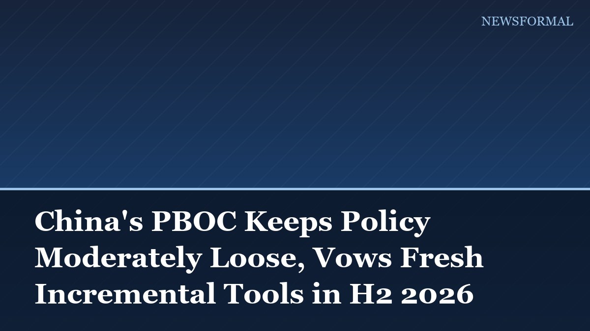 China's PBOC Keeps Policy Moderately Loose, Vows Fresh Incremental Tools in H2 2026