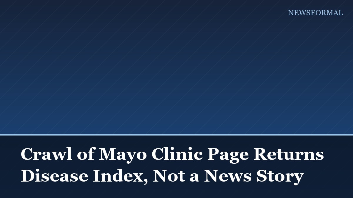 Crawl of Mayo Clinic Page Returns Disease Index, Not a News Story