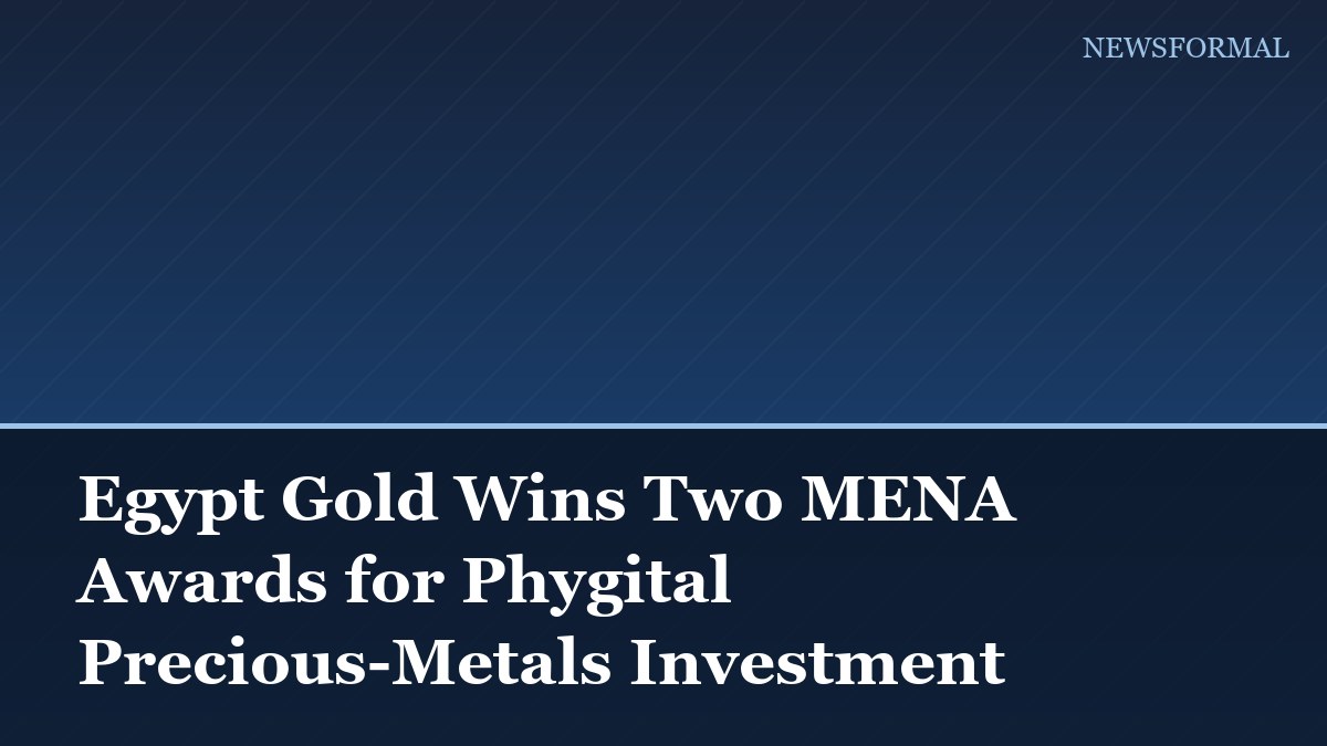 Egypt Gold Wins Two MENA Awards for Phygital Precious-Metals Investment