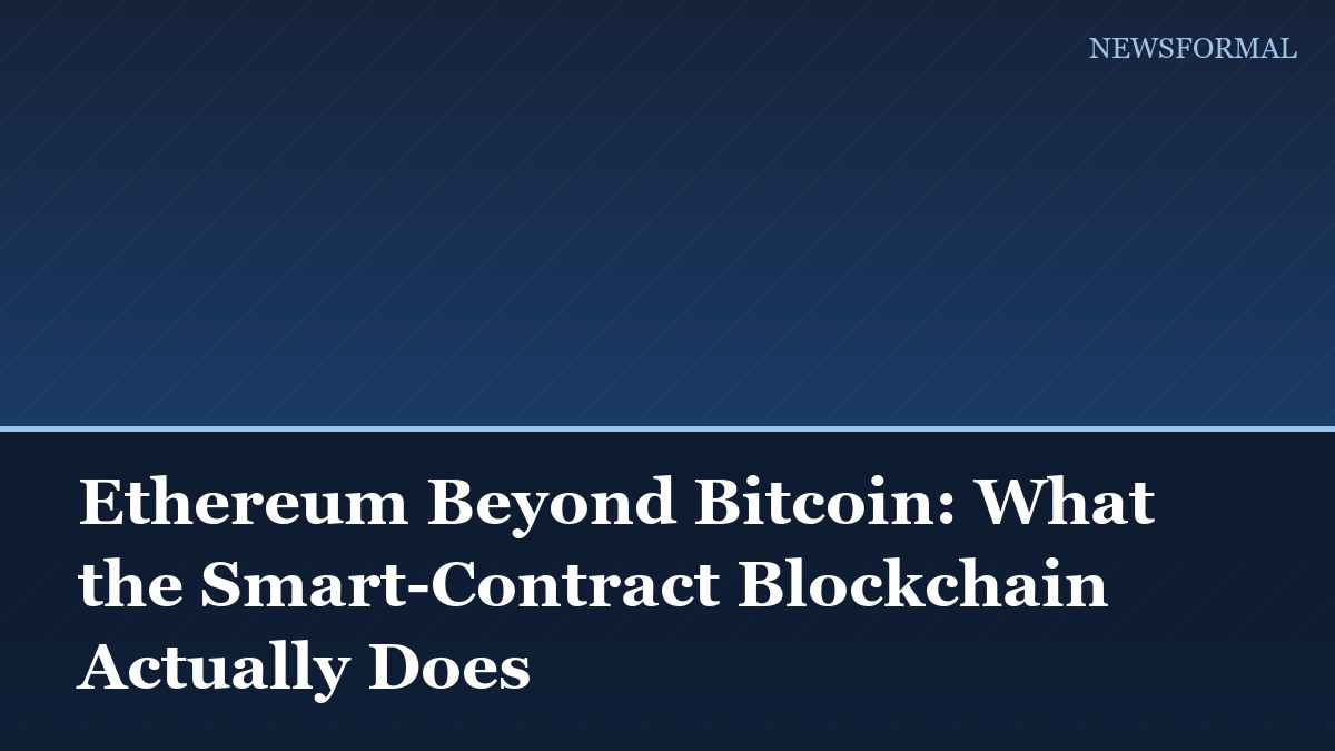 Ethereum Beyond Bitcoin: What the Smart-Contract Blockchain Actually Does