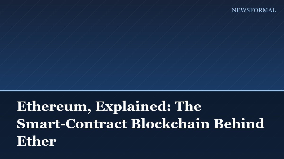 Ethereum, Explained: The Smart-Contract Blockchain Behind Ether