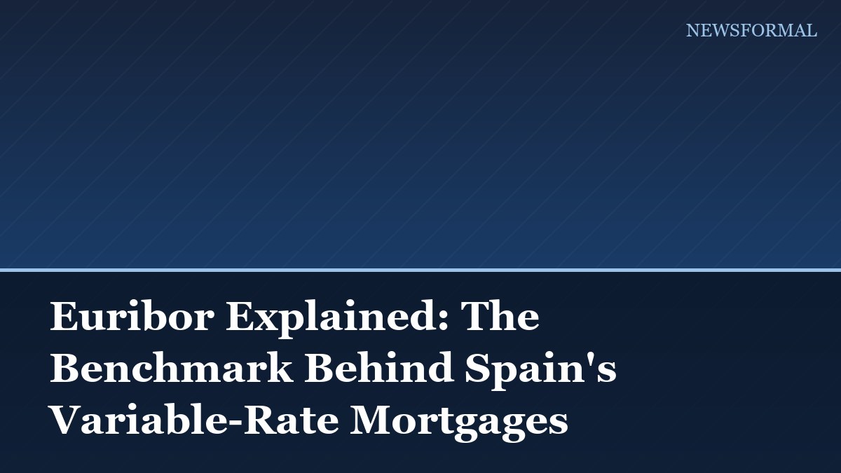 Euribor Explained: The Benchmark Behind Spain's Variable-Rate Mortgages