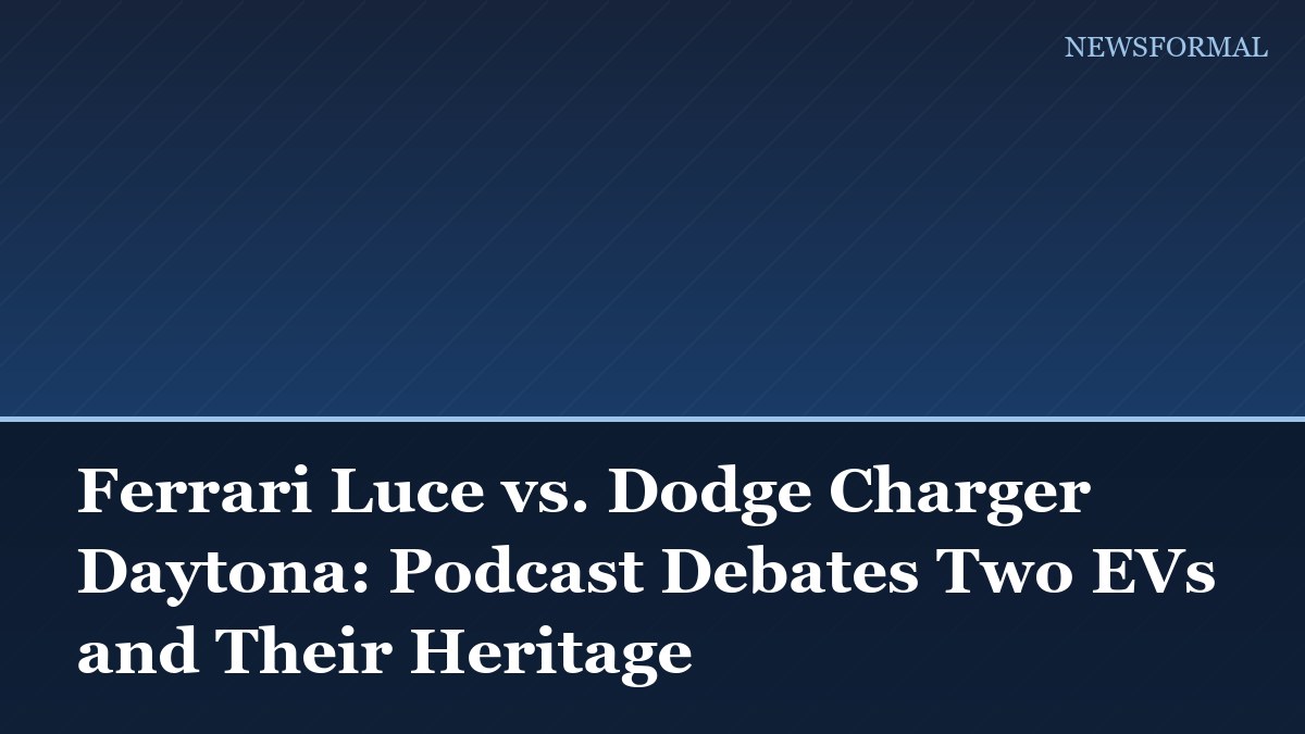 Ferrari Luce vs. Dodge Charger Daytona: Podcast Debates Two EVs and Their Heritage