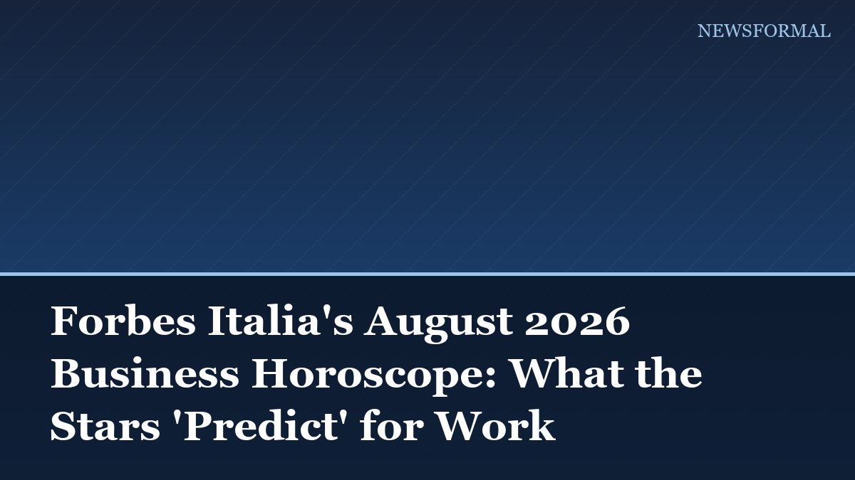 Forbes Italia's August 2026 Business Horoscope: What the Stars 'Predict' for Work