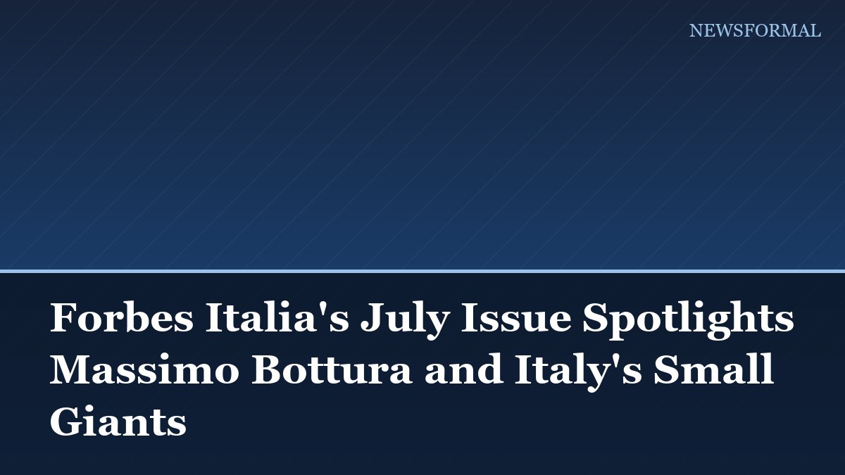 Forbes Italia's July Issue Spotlights Massimo Bottura and Italy's Small Giants
