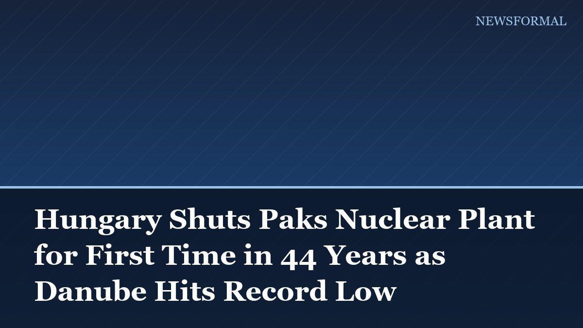 Hungary Shuts Paks Nuclear Plant for First Time in 44 Years as Danube Hits Record Low