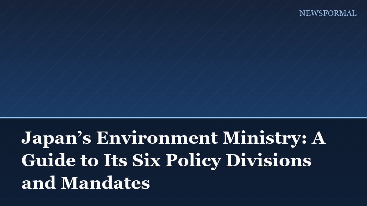 Japan’s Environment Ministry: A Guide to Its Six Policy Divisions and Mandates
