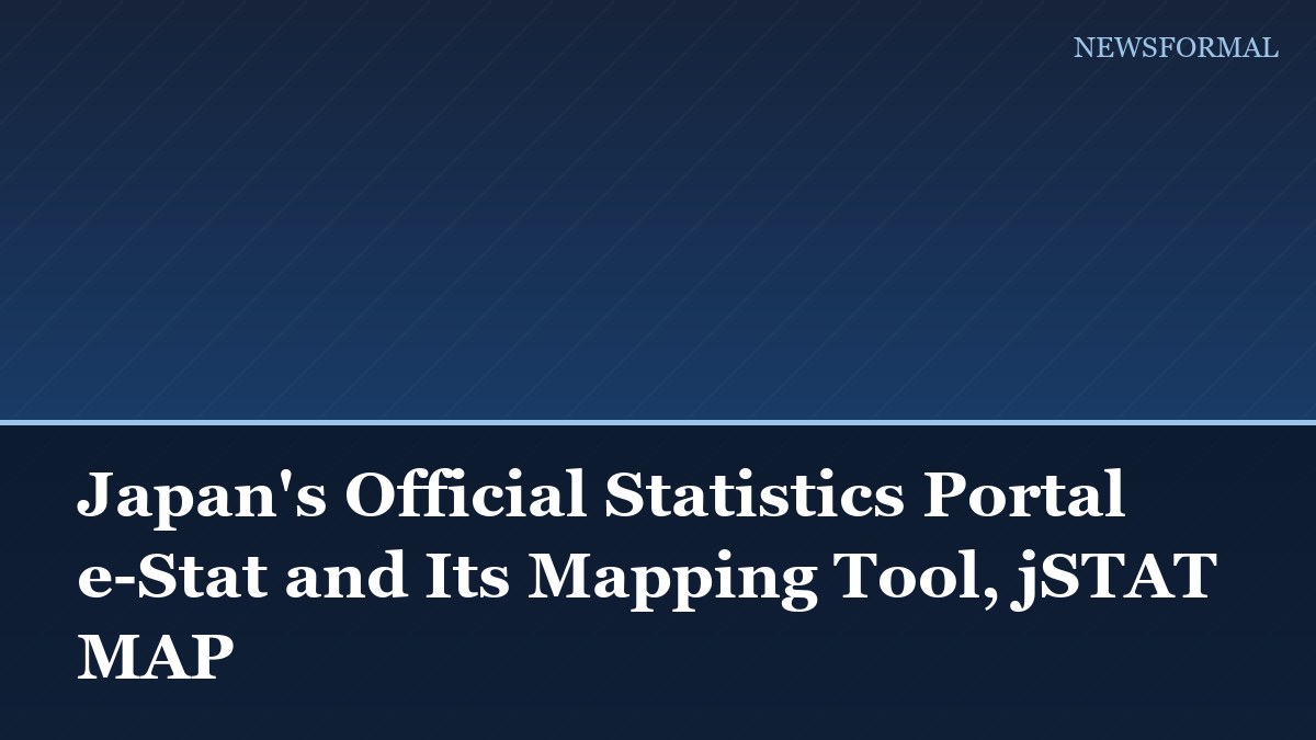 Japan's Official Statistics Portal e-Stat and Its Mapping Tool, jSTAT MAP