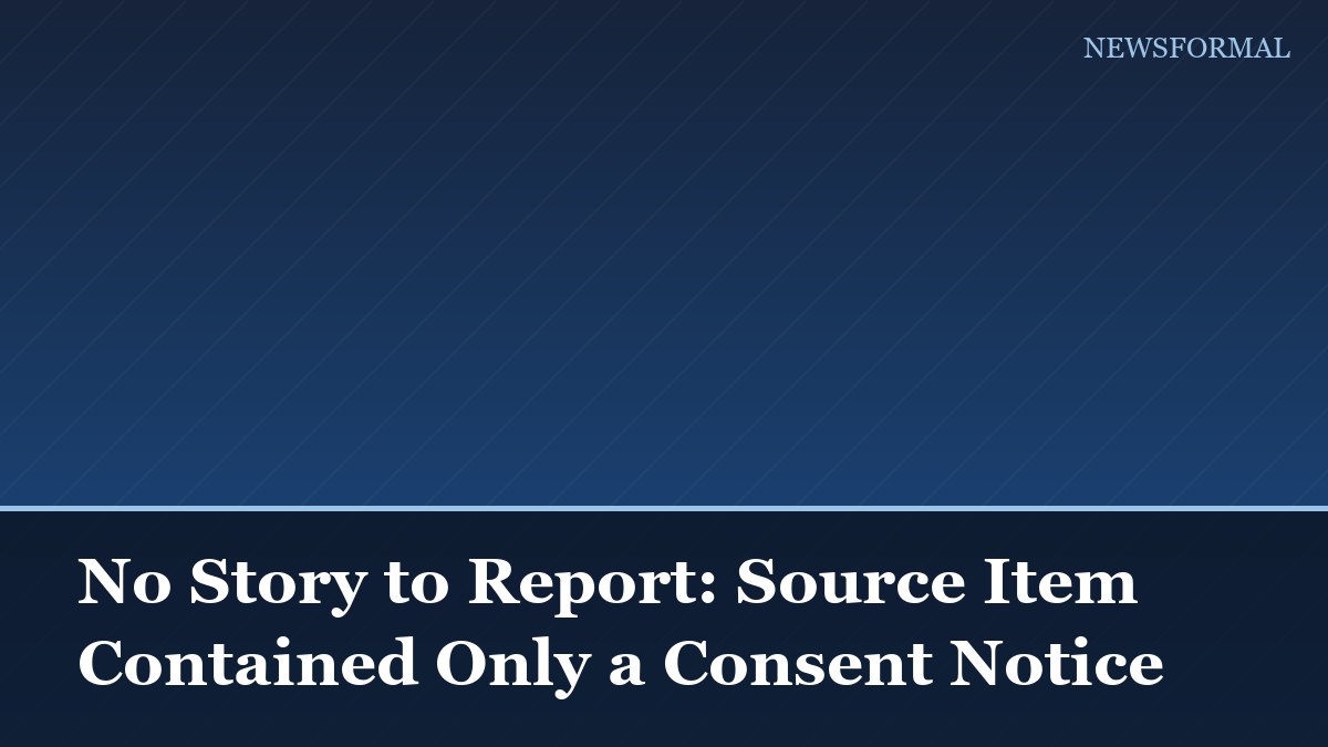 No Story to Report: Source Item Contained Only a Consent Notice