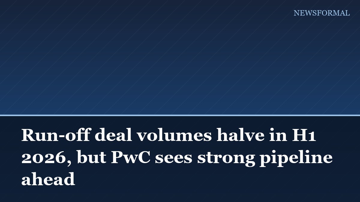Run-off deal volumes halve in H1 2026, but PwC sees strong pipeline ahead
