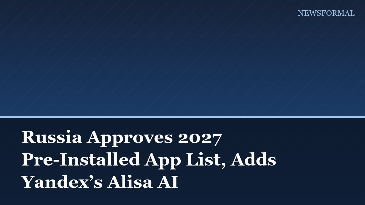 Russia Approves 2027 Pre-Installed App List, Adds Yandex’s Alisa AI