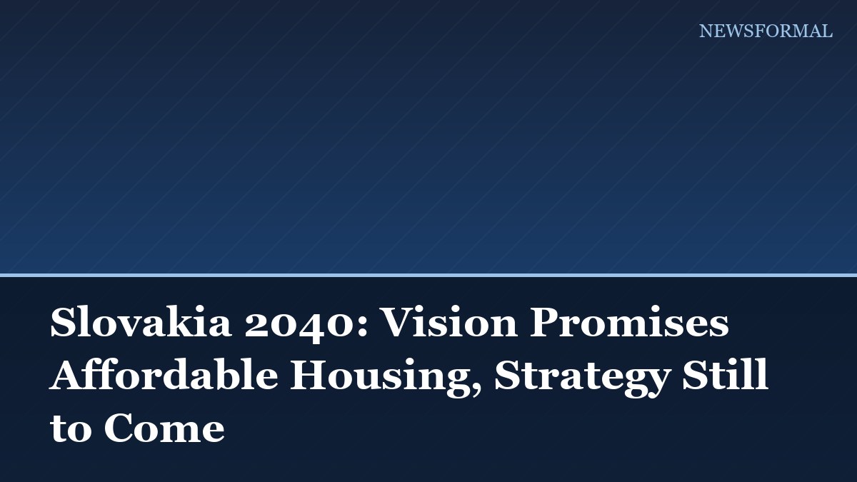 Slovakia 2040: Vision Promises Affordable Housing, Strategy Still to Come