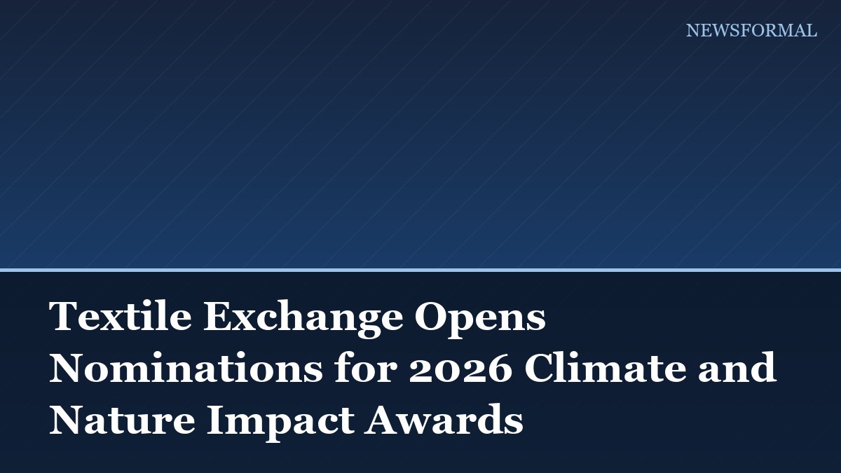 Textile Exchange Opens Nominations for 2026 Climate and Nature Impact Awards