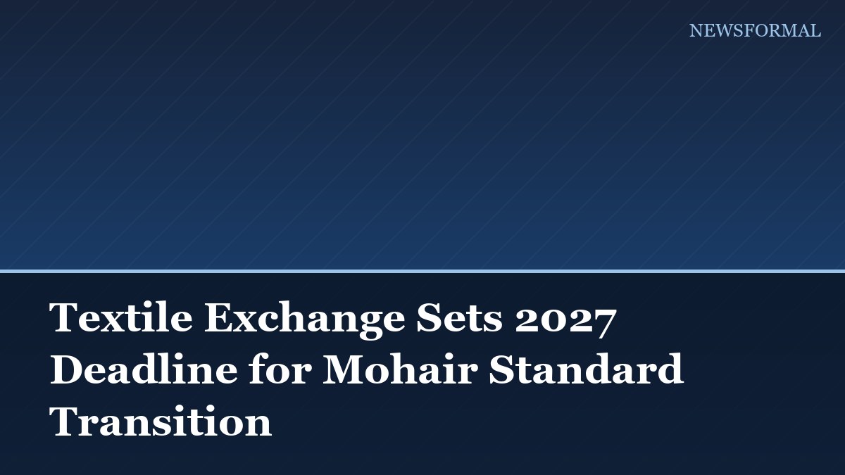 Textile Exchange Sets 2027 Deadline for Mohair Standard Transition