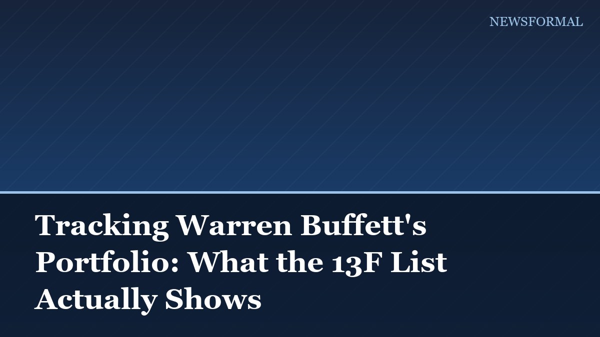 Tracking Warren Buffett's Portfolio: What the 13F List Actually Shows