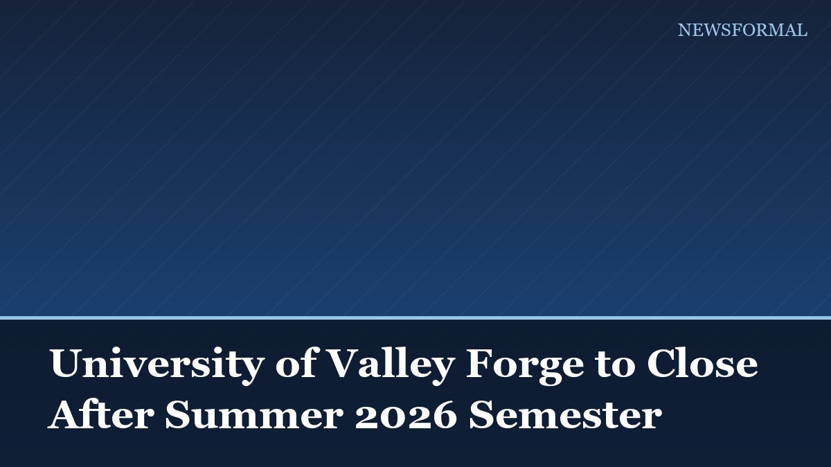 University of Valley Forge to Close After Summer 2026 Semester