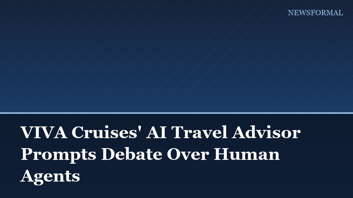 VIVA Cruises' AI Travel Advisor Prompts Debate Over Human Agents