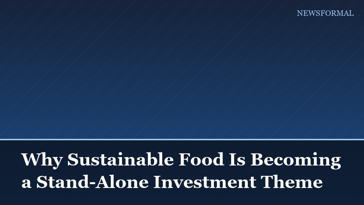 Why Sustainable Food Is Becoming a Stand-Alone Investment Theme