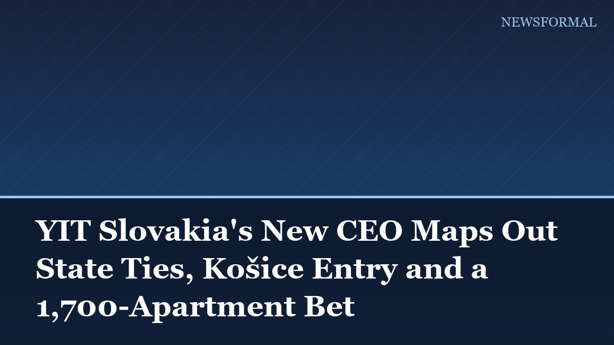YIT Slovakia's New CEO Maps Out State Ties, Košice Entry and a 1,700-Apartment Bet