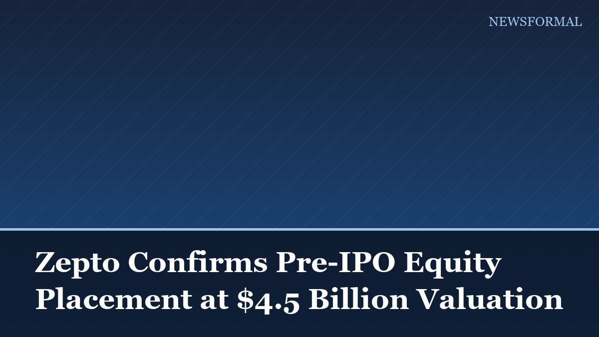 Zepto Confirms Pre-IPO Equity Placement at $4.5 Billion Valuation