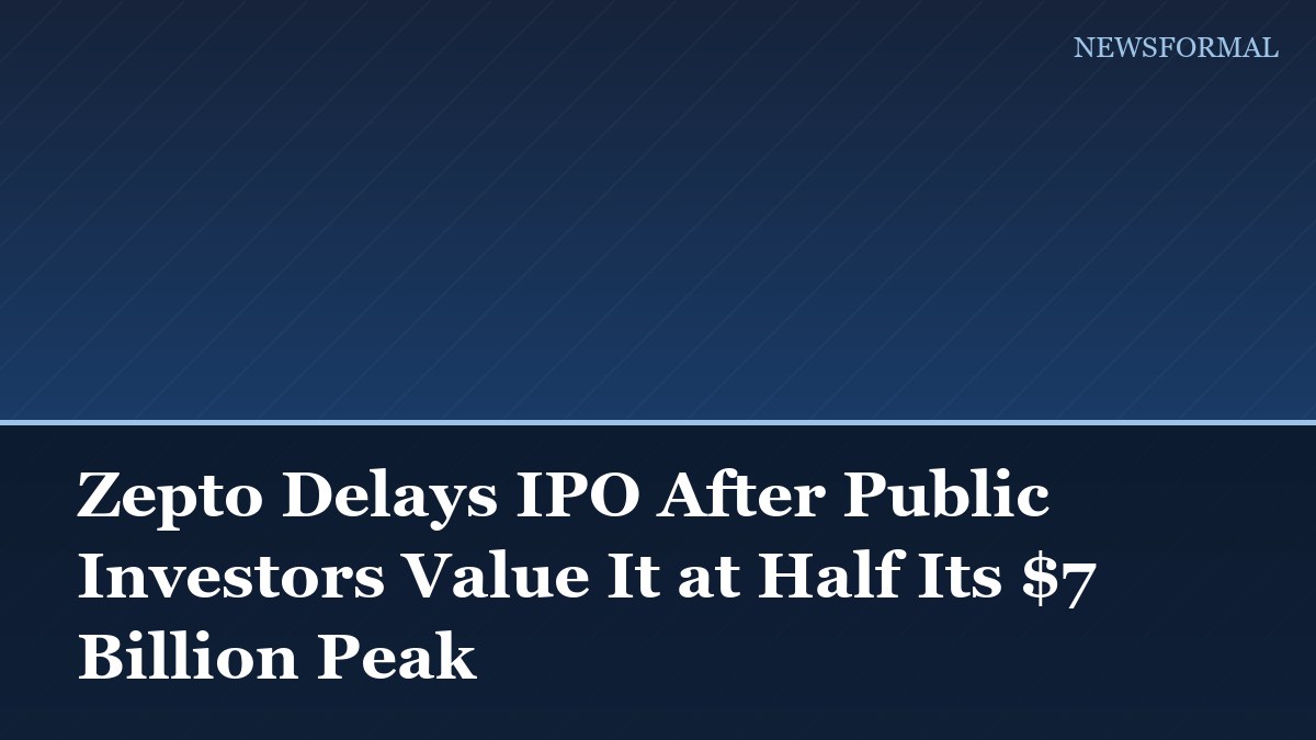Zepto Delays IPO After Public Investors Value It at Half Its $7 Billion Peak
