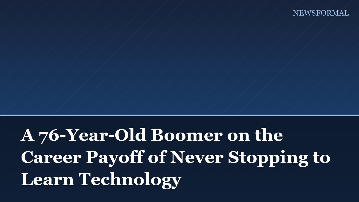 A 76-Year-Old Boomer on the Career Payoff of Never Stopping to Learn Technology