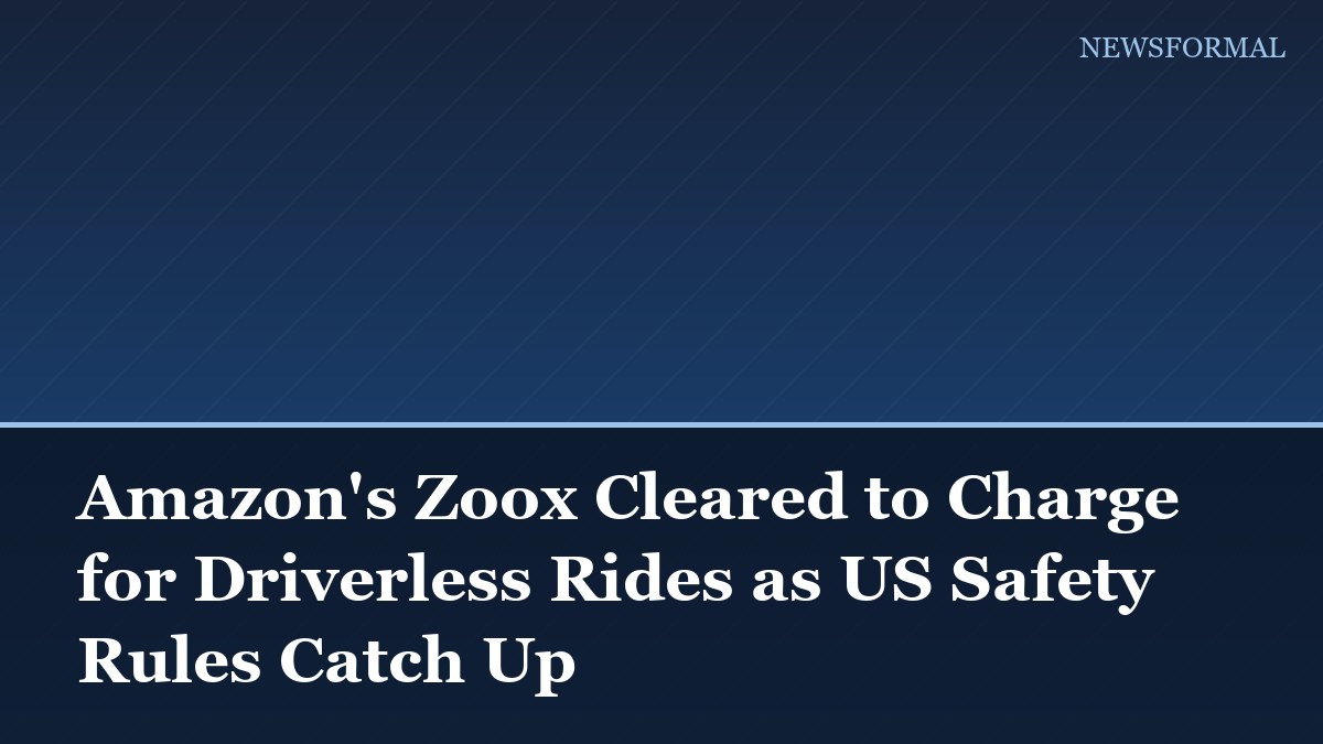 Amazon's Zoox Cleared to Charge for Driverless Rides as US Safety Rules Catch Up