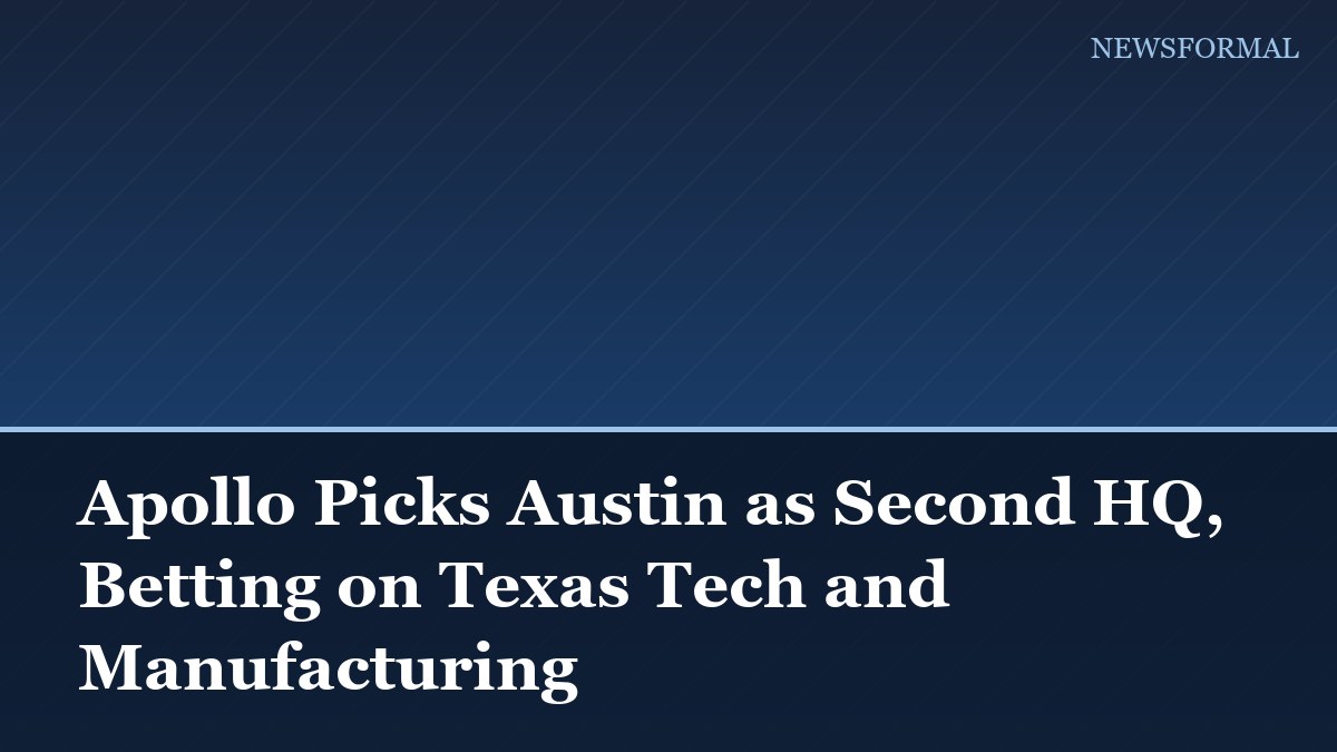 Apollo Picks Austin as Second HQ, Betting on Texas Tech and Manufacturing