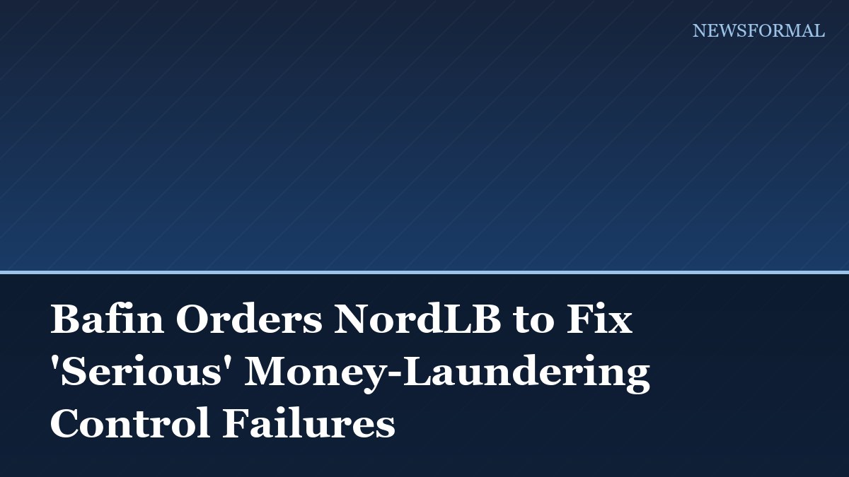Bafin Orders NordLB to Fix 'Serious' Money-Laundering Control Failures