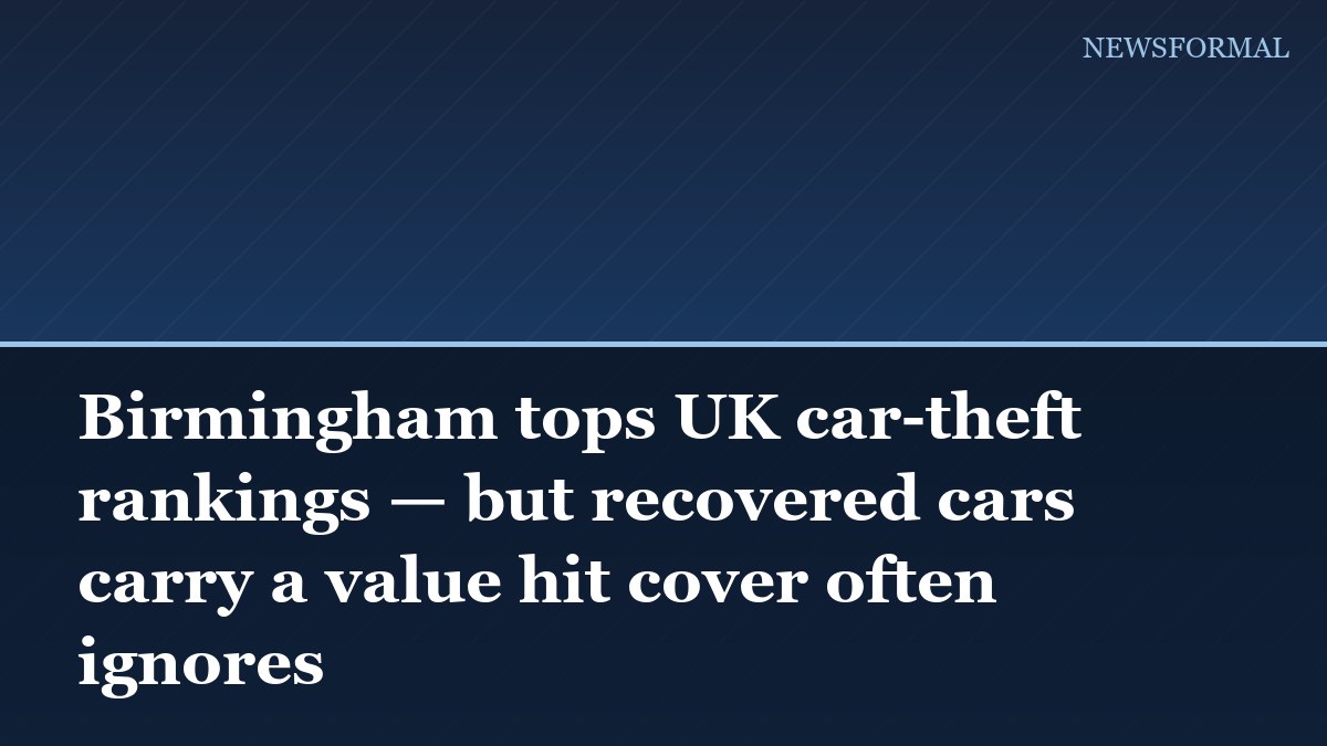 Birmingham tops UK car-theft rankings — but recovered cars carry a value hit cover often ignores