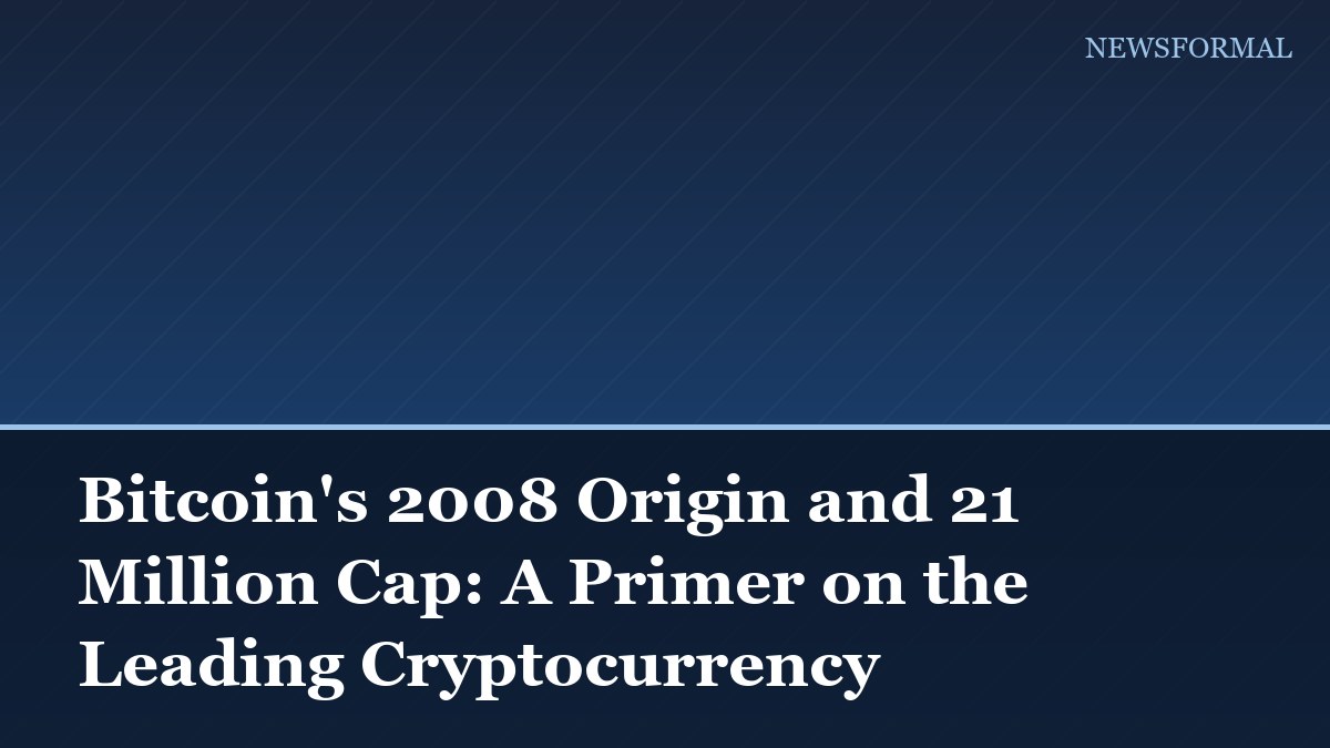 Bitcoin's 2008 Origin and 21 Million Cap: A Primer on the Leading Cryptocurrency