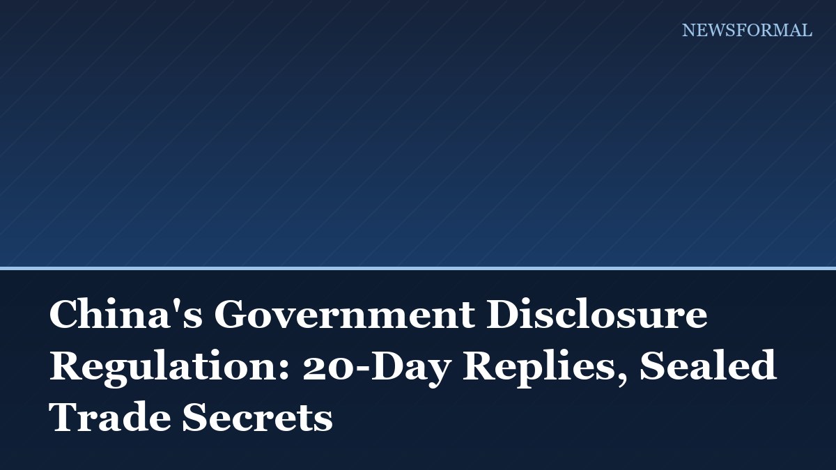 China's Government Disclosure Regulation: 20-Day Replies, Sealed Trade Secrets