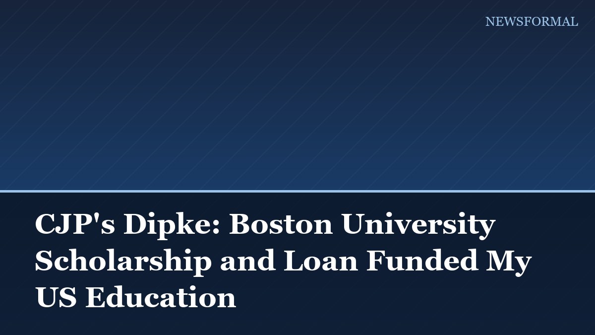 CJP's Dipke: Boston University Scholarship and Loan Funded My US Education