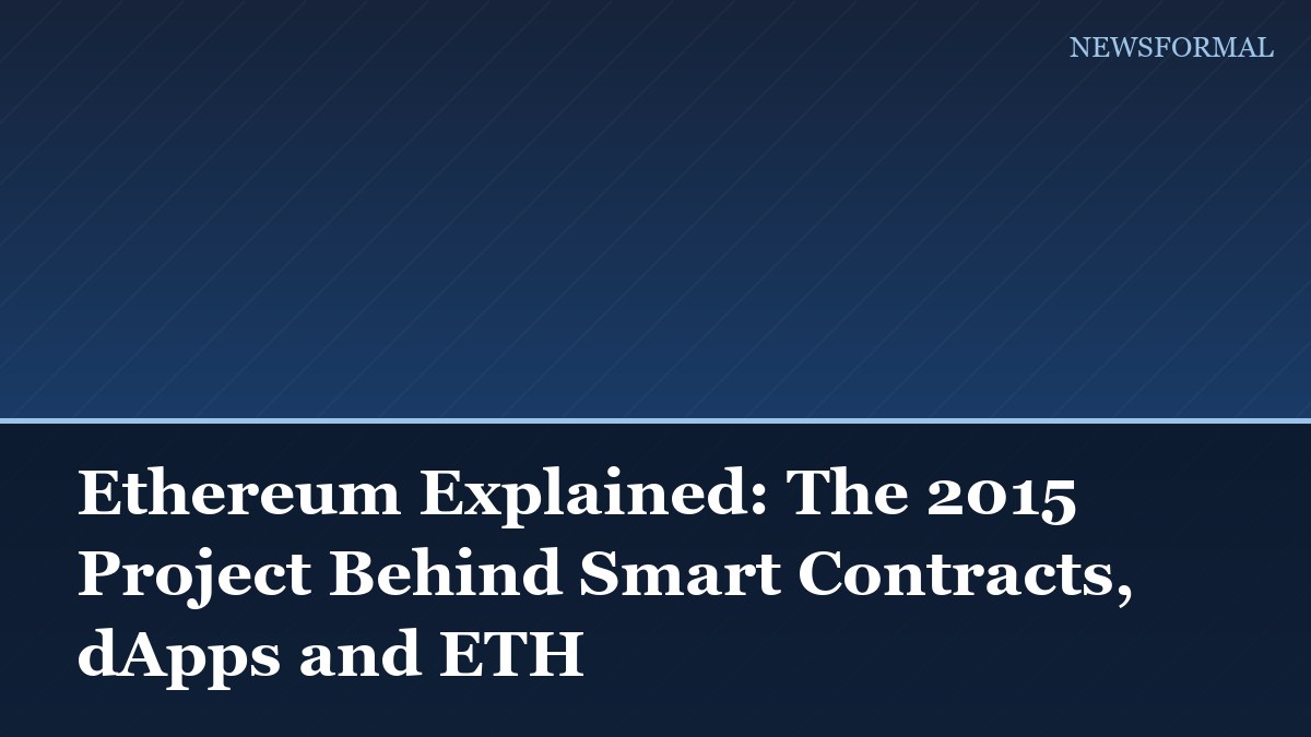 Ethereum Explained: The 2015 Project Behind Smart Contracts, dApps and ETH