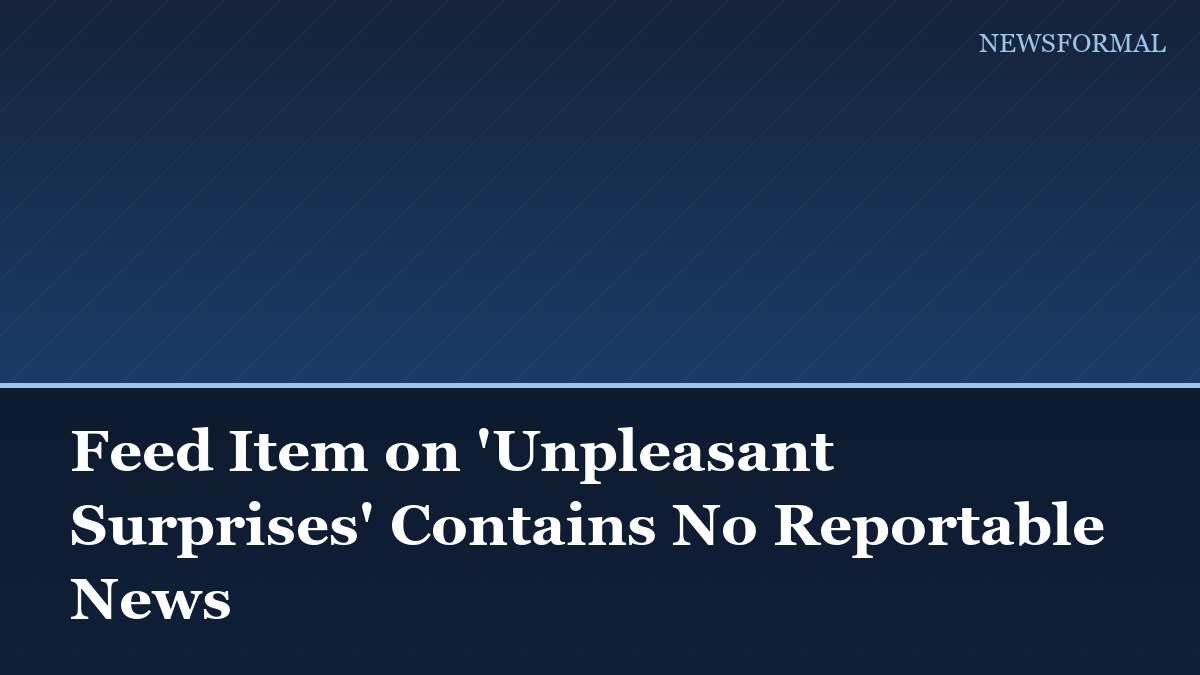 Feed Item on 'Unpleasant Surprises' Contains No Reportable News