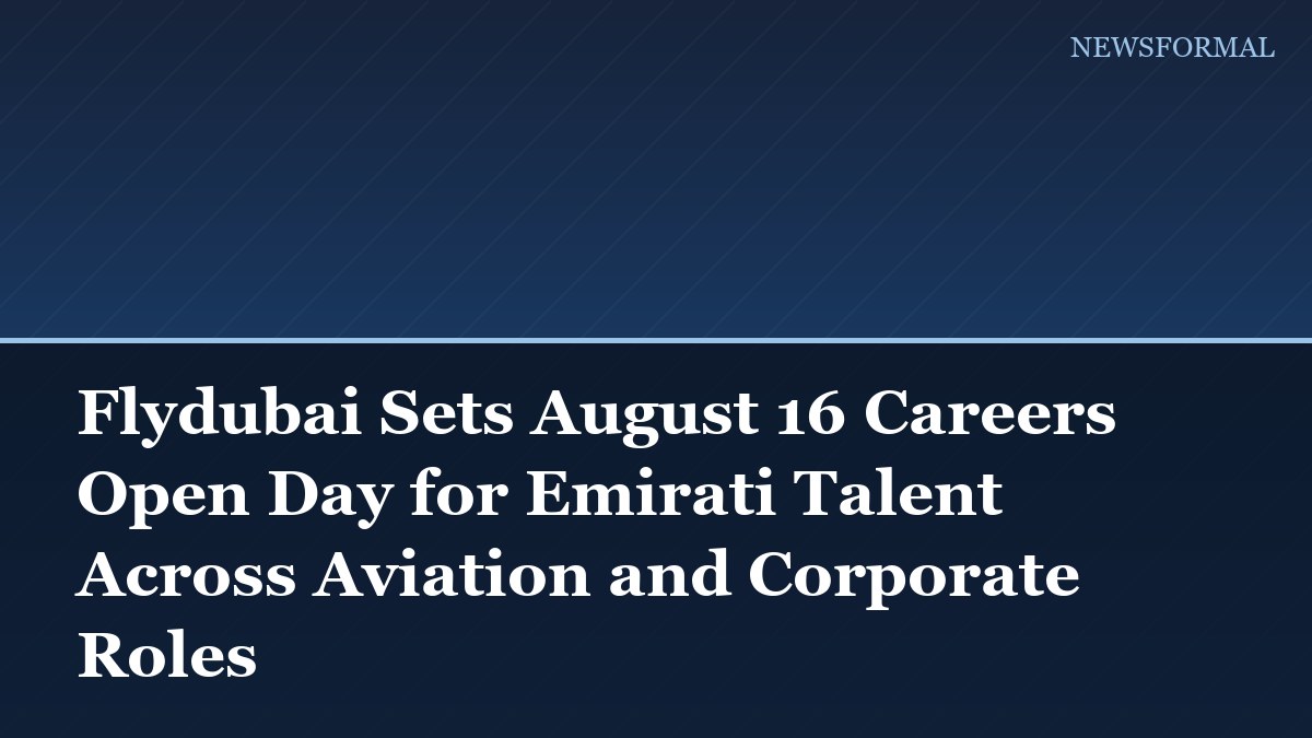 Flydubai Sets August 16 Careers Open Day for Emirati Talent Across Aviation and Corporate Roles