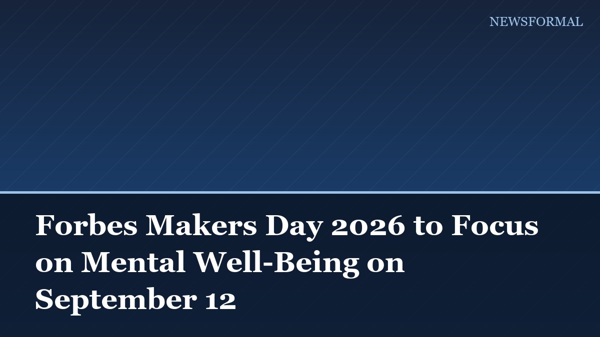 Forbes Makers Day 2026 to Focus on Mental Well-Being on September 12